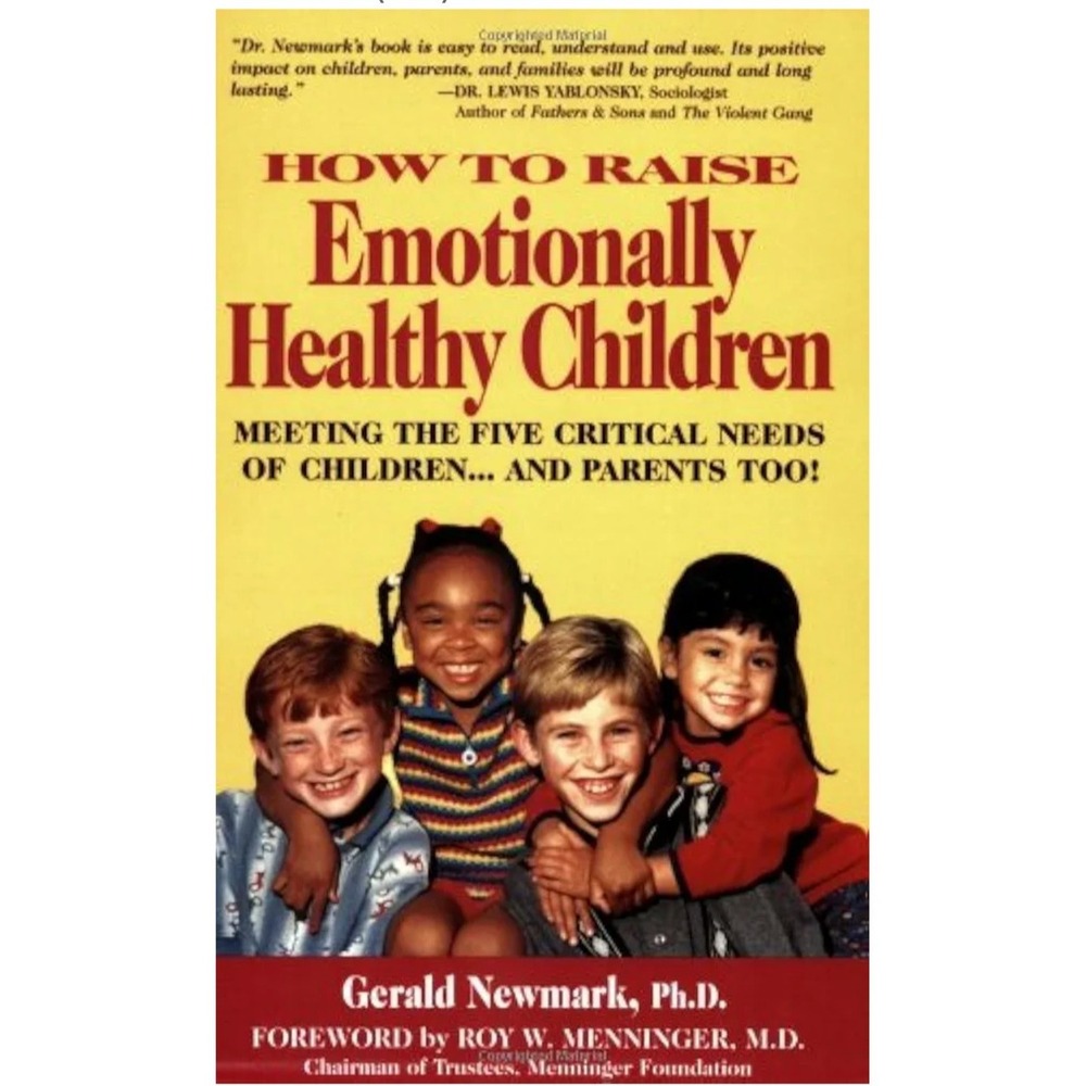 How to Raise Emotionally Healthy Children : Meeting the Five Critical Needs..